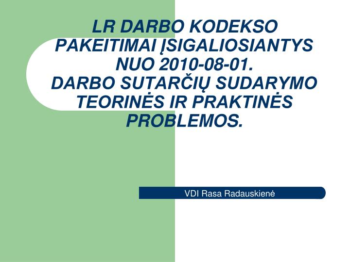 Northwest Own level PPT - LR DARBO KODEKSO PAKEITIMAI ĮSIGALIOSIANTYS NUO 2010-08-01. DARBO SUTARČIŲ SUDARYMO TEORINĖS IR PRAKTINĖS PROBLEMOS. PowerPoint Presentation - ID:452093 Northwest Own level PPT - LR DARBO KODEKSO PAKEITIMAI ĮSIGALIOSIANTYS NUO 2010-08-01. DARBO SUTARČIŲ SUDARYMO TEORINĖS IR PRAKTINĖS PROBLEMOS. PowerPoint Presentation - ID:452093