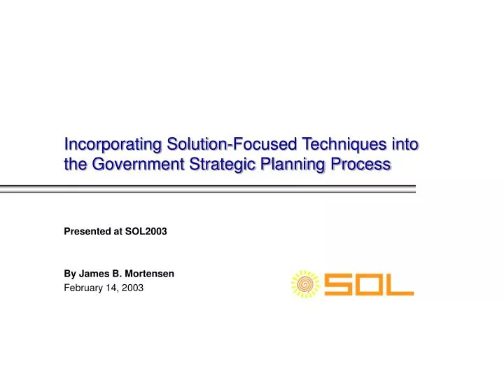 incorporating solution focused techniques into the government strategic planning process n.