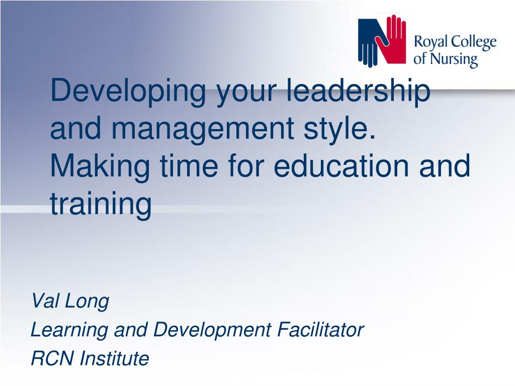 PPT - Developing your leadership and management style. Making time for ...