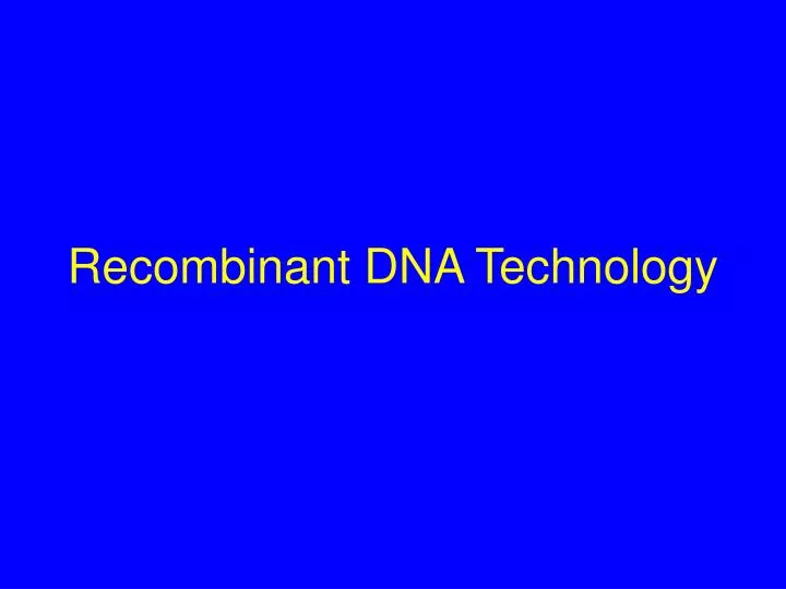 PPT - Recombinant DNA Technology PowerPoint Presentation, Free Download ...