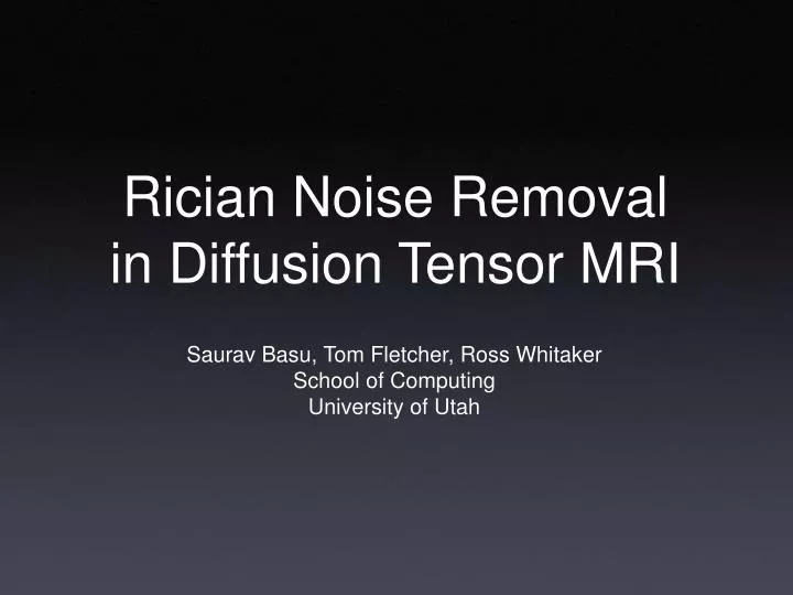 rician noise removal in diffusion tensor mri n.