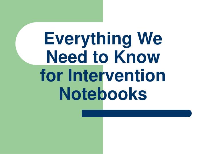 everything we need to know for intervention notebooks n.