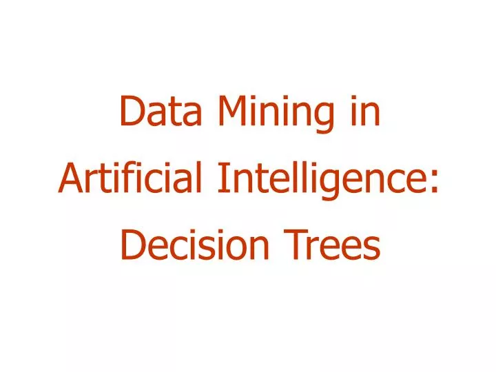 data mining in artificial intelligence decision trees n.