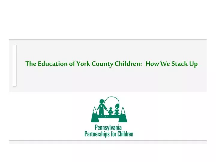 the education of york county children how we stack up n.