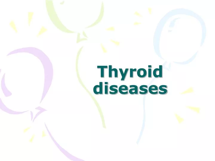 PPT - Thyroid Diseases PowerPoint Presentation, Free Download - ID:462599