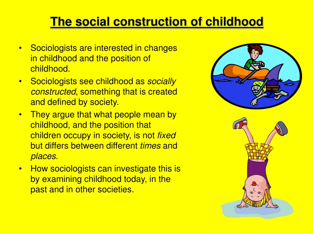 PPT The Social construction of childhood PowerPoint Presentation