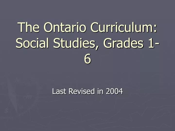 PPT The Ontario Curriculum Social Studies, Grades 1 6 PowerPoint Presentation ID465401