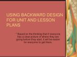 PPT - USING BACKWARD DESIGN FOR UNIT AND LESSON PLANS PowerPoint