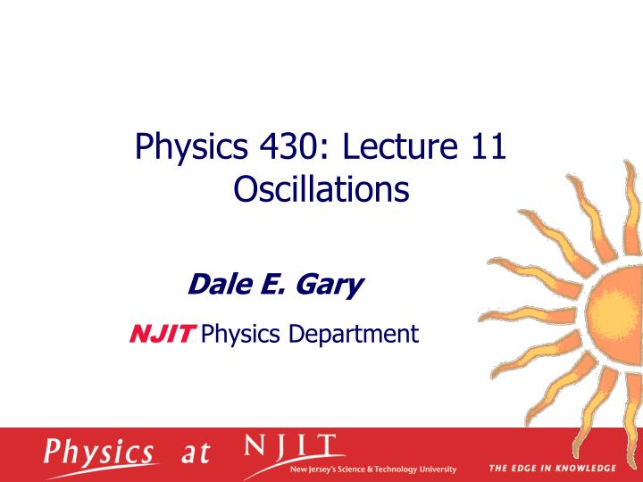 physics 430 lecture 11 oscillations n.