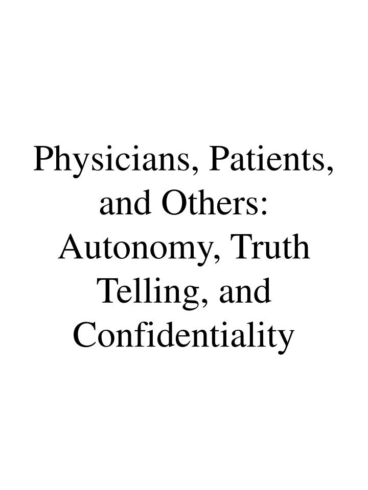 truth telling privacy and confidentiality Medical ethics is a system of moral principles that apply values to the practice of clinical medicine and in scientific research and truth-telling was not emphasized to a large extent before the hiv era autonomy confidentiality confidentiality is. truth telling privacy and confidentiality Medical ethics is a system of moral principles that apply values to the practice of clinical medicine and in scientific research and truth-telling was not emphasized to a large extent before the hiv era autonomy confidentiality confidentiality is.