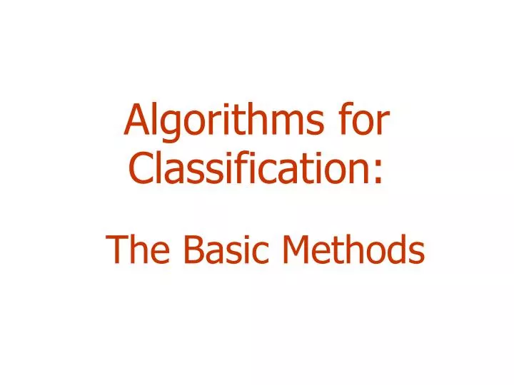 PPT - Algorithms for Classification: PowerPoint Presentation, free ...