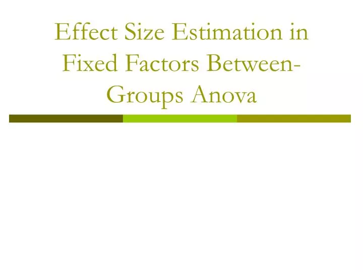 ppt effect size estimation in fixed factors between groups anova effect size anova