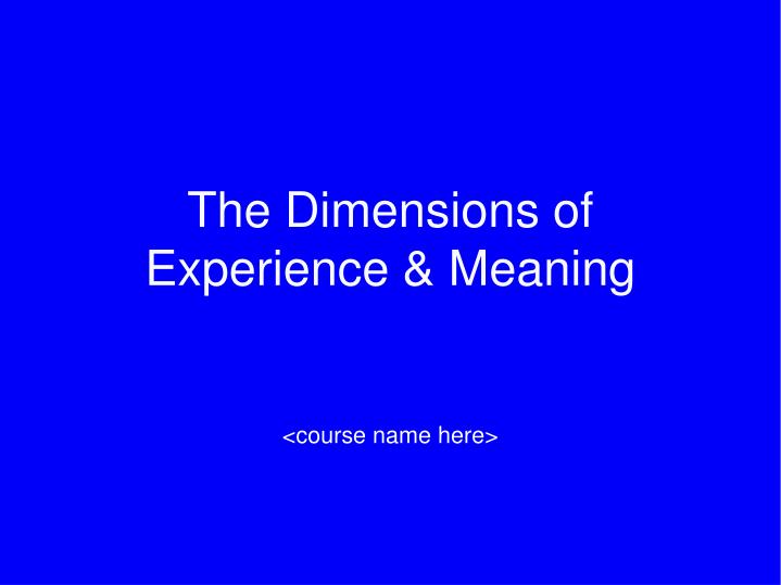 the dimensions of experience meaning n.