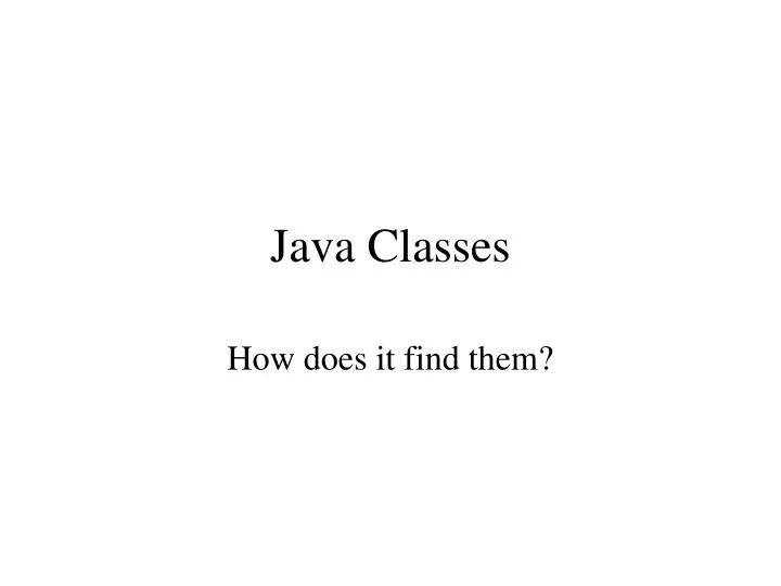 PPT - Java Classes PowerPoint Presentation, free download - ID:471304