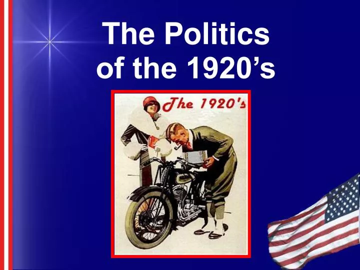 PPT The Politics of the 1920’s PowerPoint Presentation