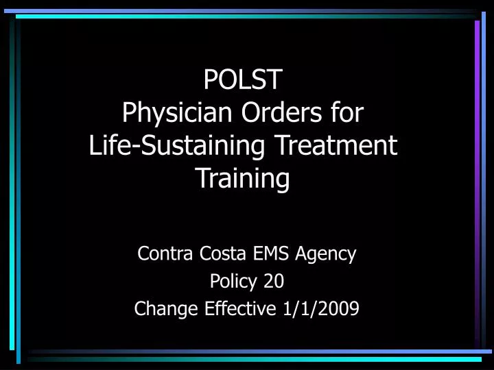 Ppt polst physician orders for life sustaining treatment training 