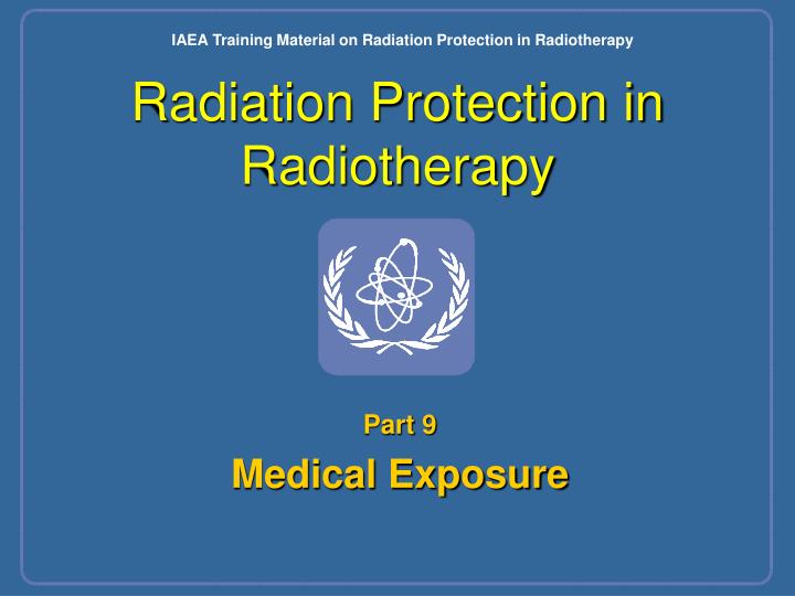 iaea radiation protection ppt Iaea training course on radiation protection for doctors (non.