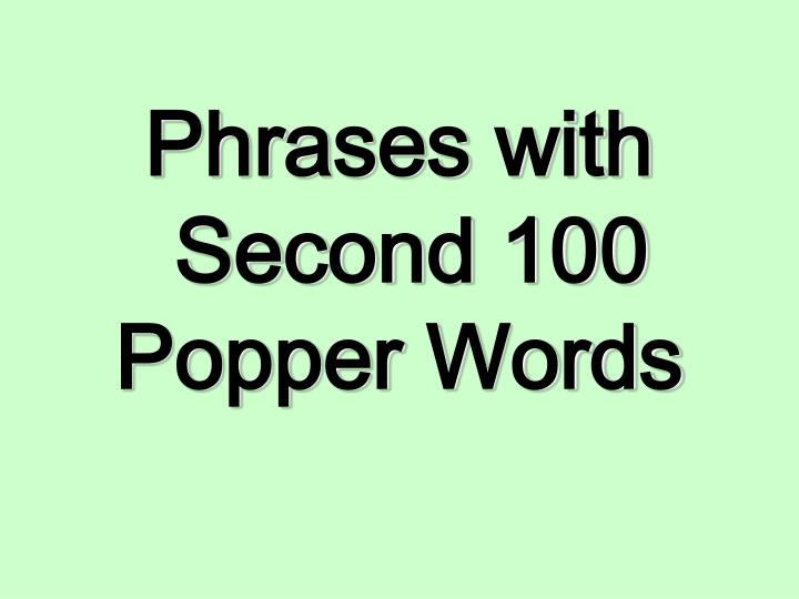 phrases with second 100 popper words n.