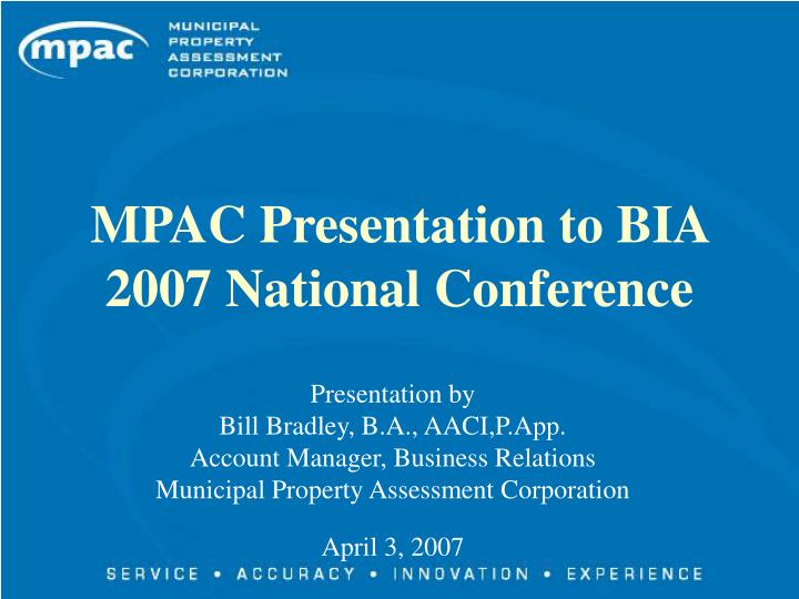 mpac presentation to bia 2007 national conference n.