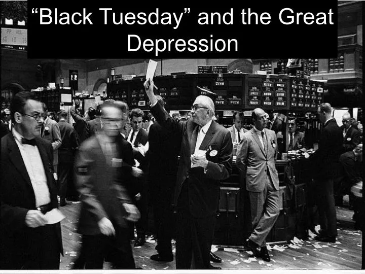 PPT “Black Tuesday” and the Great Depression PowerPoint Presentation