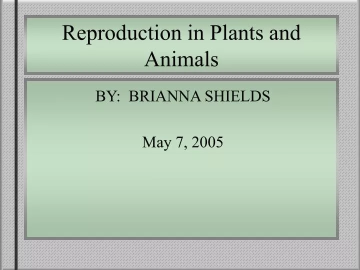 PPT - Reproduction in Plants and Animals PowerPoint Presentation, free  download - ID:478691