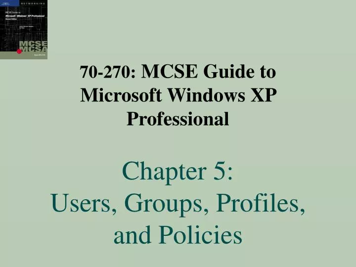 70 270 mcse guide to microsoft windows xp professional chapter 5 users groups profiles and policies n.