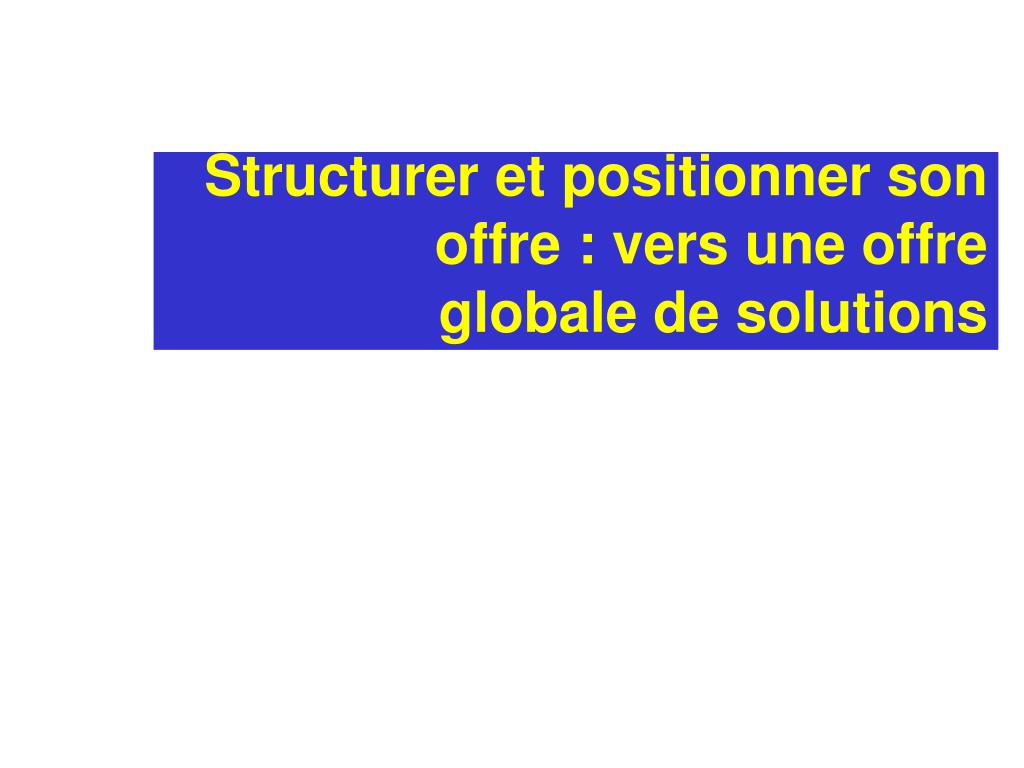 PPT - Séances 9 et 10- Offre et stratégie d’offre PowerPoint ...