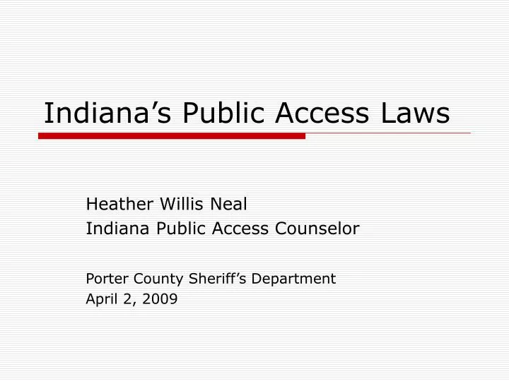 PPT Indiana’s Public Access Laws PowerPoint Presentation, free