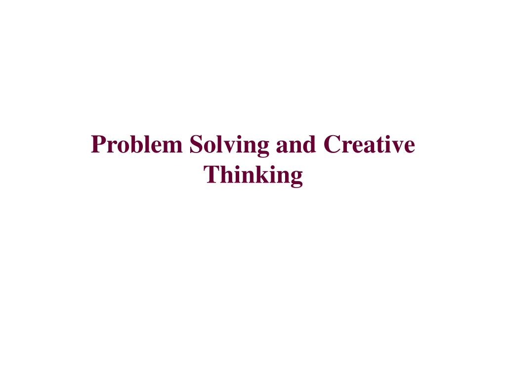 problem solving and creative thinking ppt