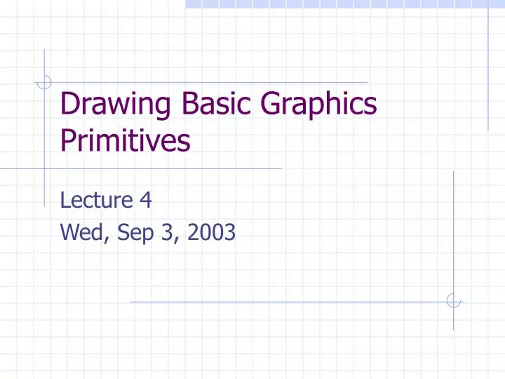 PPT - Drawing Basic Graphics Primitives PowerPoint Presentation, free ...
