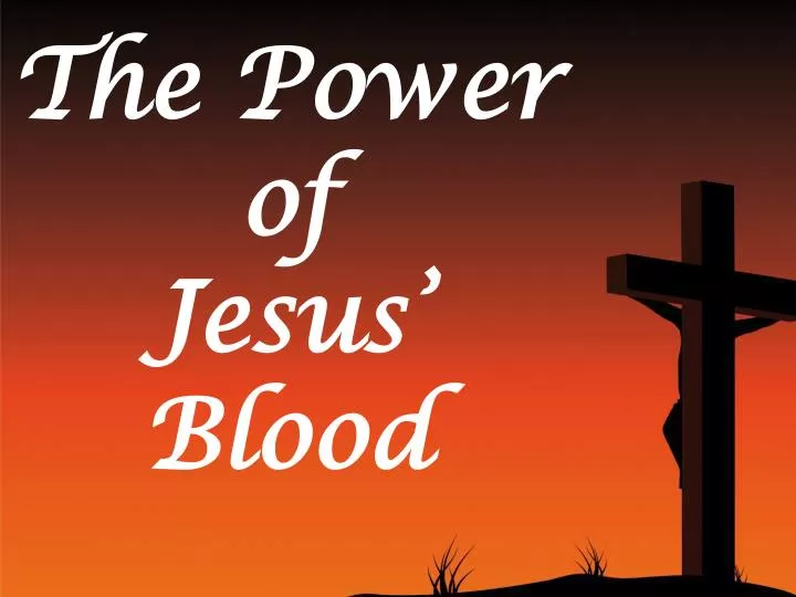 Ppt The Power Of Jesus Blood Powerpoint Presentation Free