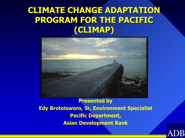 PPT - CLIMATE CHANGE ADAPTATION PROGRAM FOR THE PACIFIC (CLIMAP ...