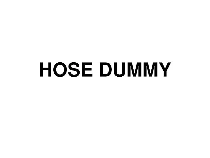 hose dummy n.