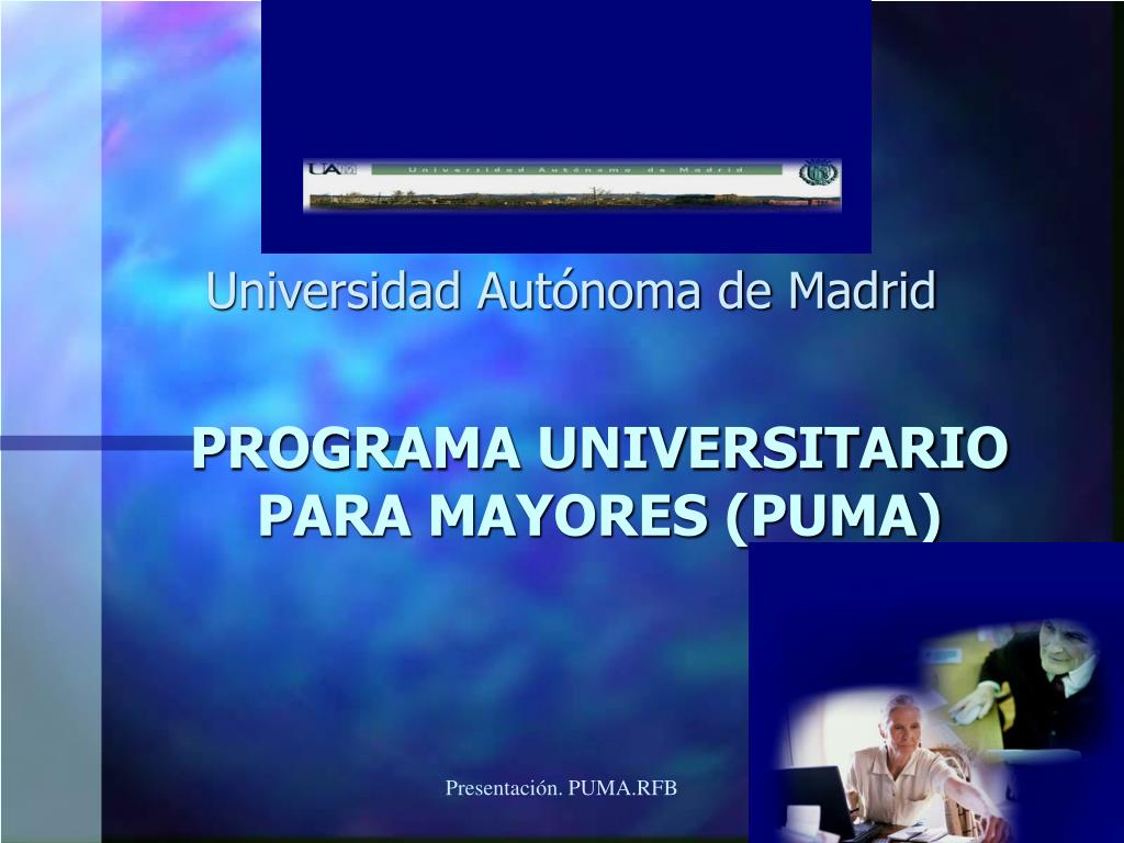 PPT - PROGRAMA UNIVERSITARIO PARA MAYORES (PUMA) PowerPoint Presentation -  ID:486342