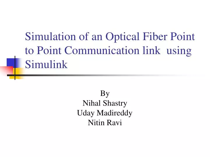 PPT Simulation of an Optical Fiber Point to Point Communication link using Simulink PowerPoint