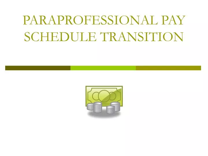 PPT - PARAPROFESSIONAL PAY SCHEDULE TRANSITION PowerPoint Presentation