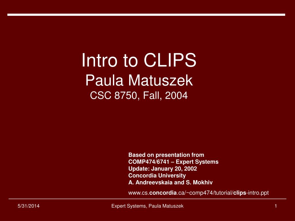 PPT - Intro to CLIPS Paula Matuszek CSC 8750, Fall, 2004 PowerPoint  Presentation - ID:487560