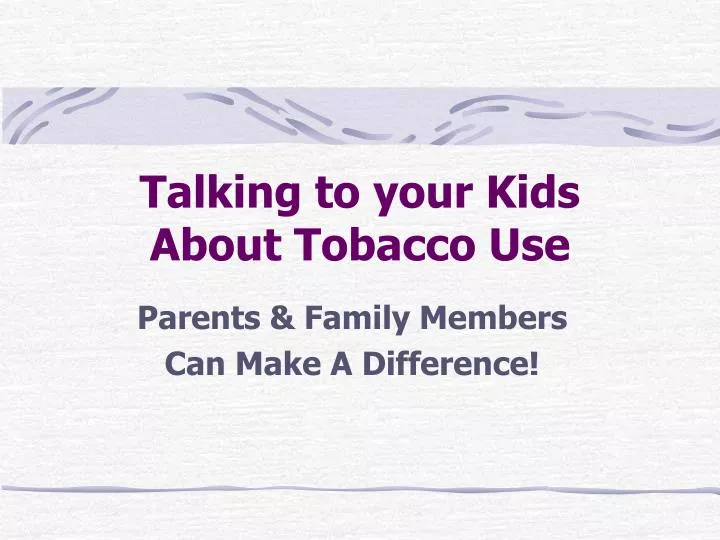 talking to your kids about tobacco use n.