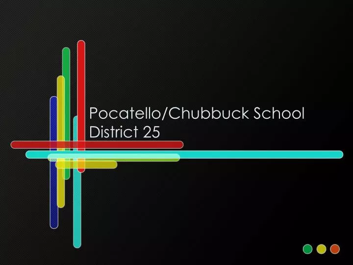 PPT Pocatello Chubbuck School District 25 PowerPoint Presentation