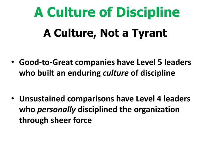 PPT - Good To Great Chapter 6 – A Culture Of Discipline PowerPoint ...