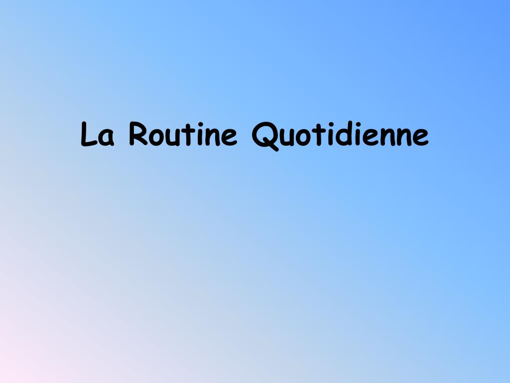 Ppt La Routine Quotidienne Powerpoint Presentation Free Download Id Ppt La Routine Quotidienne Powerpoint Presentation Free Download Id