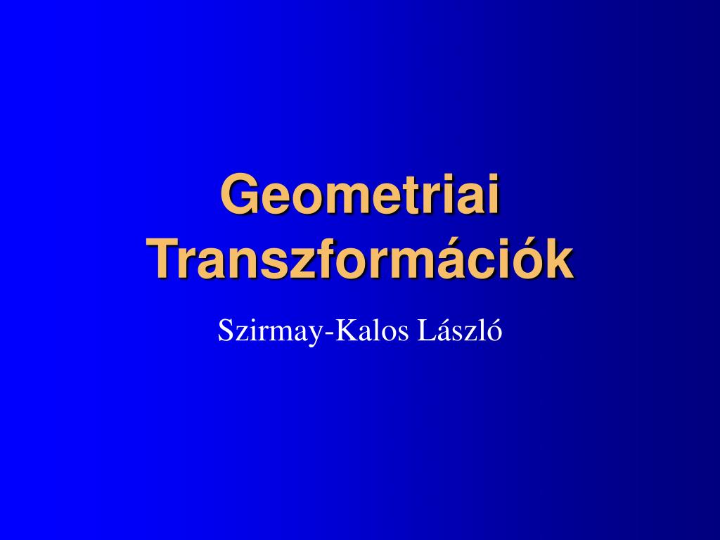 PPT - Geometriai Transzformációk PowerPoint Presentation, free download -  ID:491006
