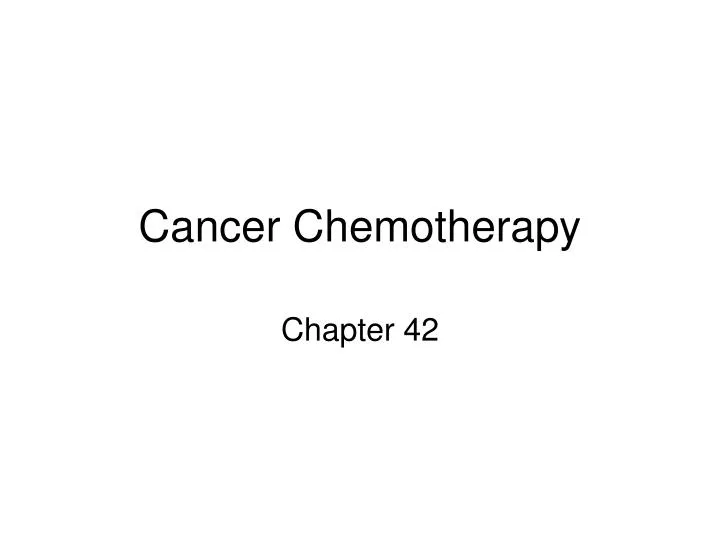 PPT - Cancer Chemotherapy PowerPoint Presentation, Free Download - ID ...