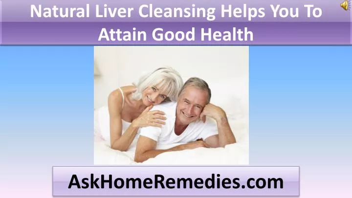 natural liver cleansing helps you to attain good health n.