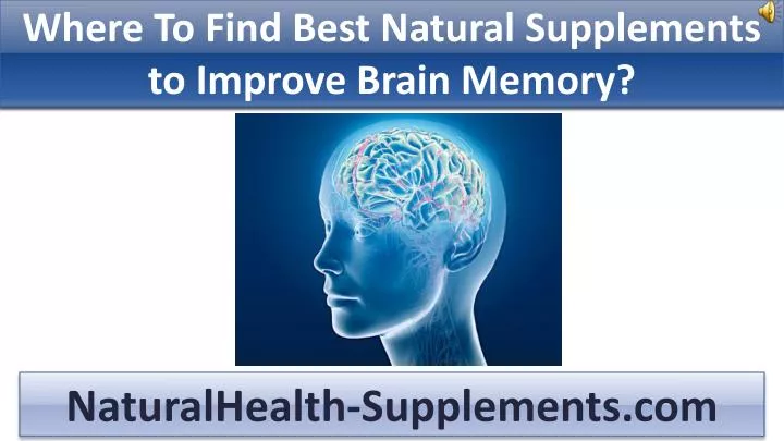 where to find best natural supplements to improve brain memory n.