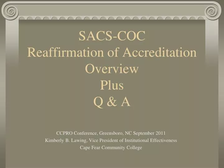 PPT SACSCOC Reaffirmation of Accreditation Overview Plus Q & A