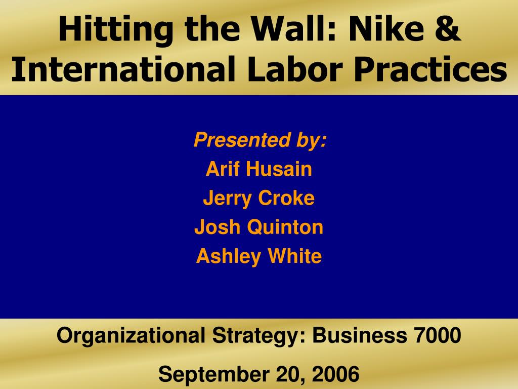 PPT - Hitting the Wall: Nike & International Labor Practices PowerPoint  Presentation - ID:49610