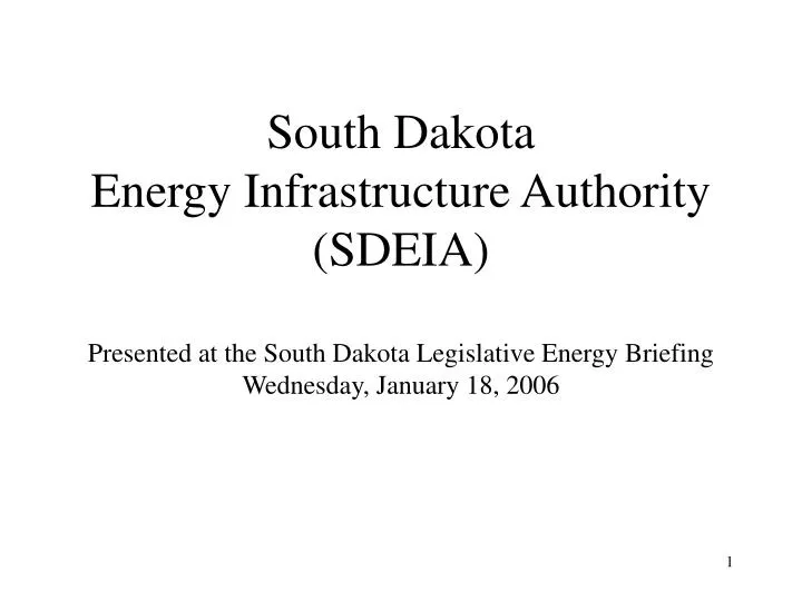PPT South Dakota Energy Infrastructure Authority (SDEIA) Presented at
