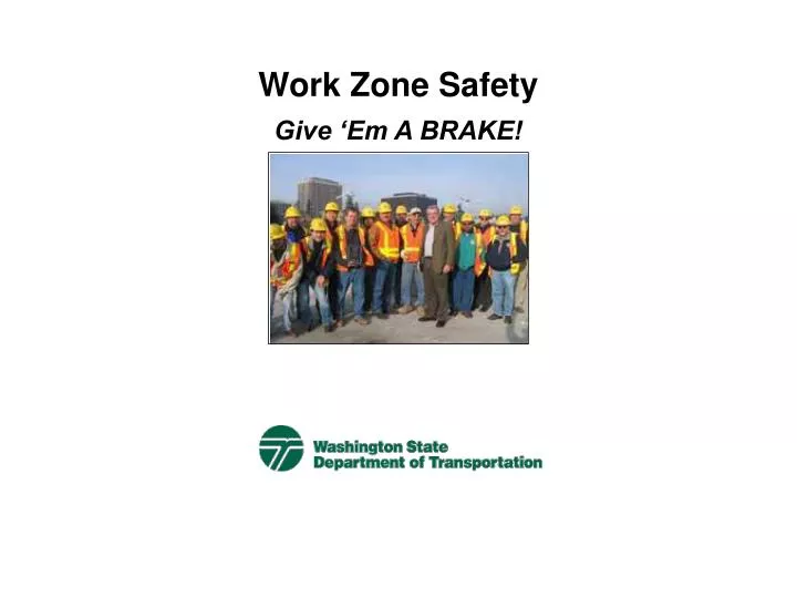 PPT Work Zone Safety Give ‘Em A BRAKE! PowerPoint Presentation, free download ID496811