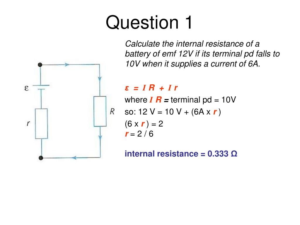 Internal battery. Internal Resistance. How to find Resistance of a Resistor. How to find current of Resistance. Put in a Battery.